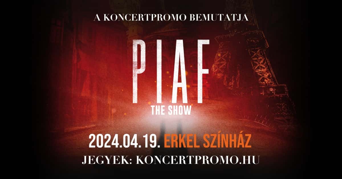 Piaf! The Show Budapest 2024 - GOTRAVEL